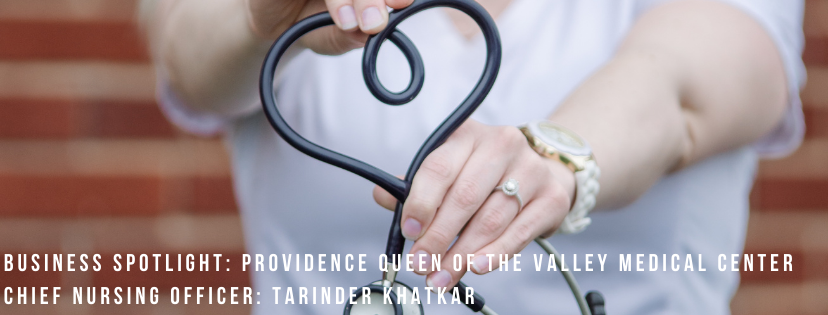 Business Spotlight: Tarinder Khatkar, Chief Nursing Officer at Providence Queen of the Valley Hospital